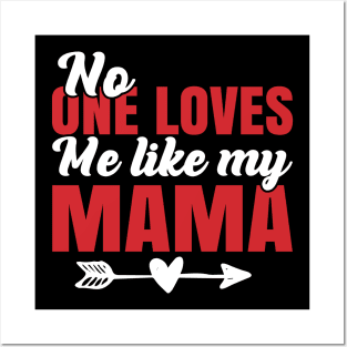 No One Loves Me Like My Mama Posters and Art